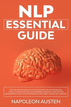 portada Nlp Essential Guide: NLP, the new technology of success and this is the essential guide to neurolinguistic programming, written for beginne