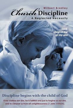 portada church discipline - a neglected necessity: a brief synopsis of church discipline and its need in the contemporary church (en Inglés)