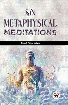 portada Six Metaphysical Meditations (en Inglés)