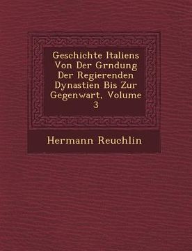 portada Geschichte Italiens Von Der Gr�ndung Der Regierenden Dynastien Bis Zur Gegenwart, Volume 3 (in German)