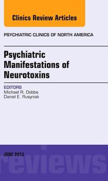 portada Psychiatric Manifestations of Neurotoxins, an Issue of Psychiatric Clinics: Volume 36-2 (en Inglés)