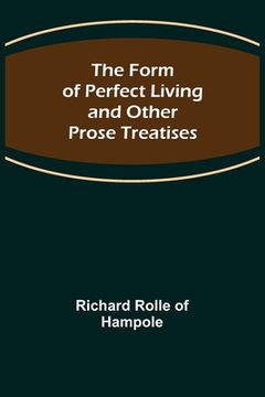 portada The Form of Perfect Living and Other Prose Treatises (in English)