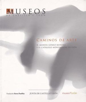 portada Caminos de Arte. De Manuel Gómez Moreno y el Catálogo Monumental de León