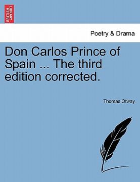 portada don carlos prince of spain ... the third edition corrected. (en Inglés)