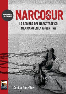 portada Narcosur la Sombra del Narcotrafico Mexicano en la Argentina
