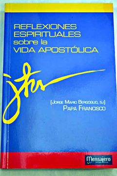 Libro Reflexiones espirituales sobre la vida apost—lica, Francisco, ISBN  46884426. Comprar en Buscalibre