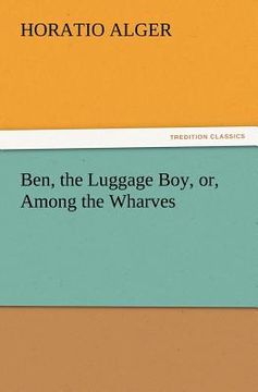 portada ben, the luggage boy, or, among the wharves (en Inglés)