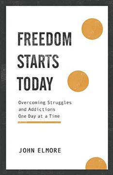 portada Freedom Starts Today: Overcoming Struggles and Addictions one day at a Time (en Inglés)