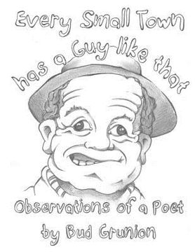 portada Every Small Town has a Guy like that: Observations of a Poet by Bud Grunion (en Inglés)