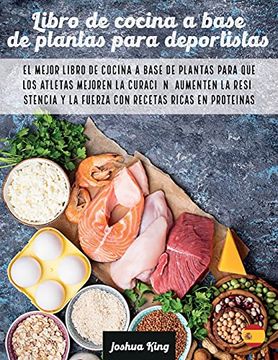 portada Libro de Cocina a Base de Plantas Para Deportistas: El Mejor Libro de Cocina a Base de Plantas Para que los Atletas Mejoren la Curación, Aumenten la.   Ricas en Proteínas (4) (Vegan Cookbook)