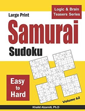 portada Large Print Samurai Sudoku: 500 Easy to Hard Sudoku Puzzles Overlapping Into 100 Samurai Style (Logic & Brain Teasers Series) (in English)