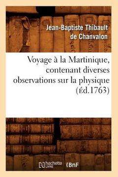 portada Voyage À La Martinique, Contenant Diverses Observations Sur La Physique (Éd.1763) (en Francés)