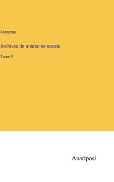 portada Archives de médecine navale: Tome 9 (en Francés)