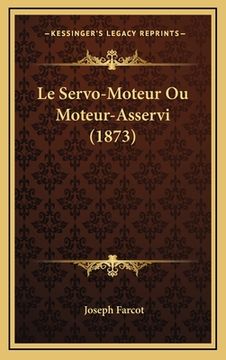 portada Le Servo-Moteur Ou Moteur-Asservi (1873) (en Francés)