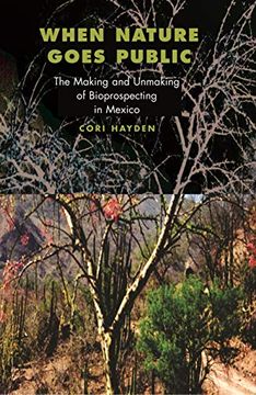 portada When Nature Goes Public: The Making and Unmaking of Bioprospecting in Mexico (In-Formation) 