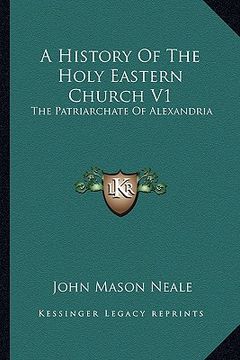 portada a history of the holy eastern church v1: the patriarchate of alexandria