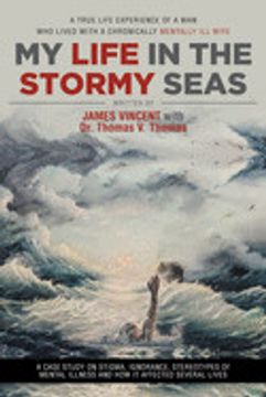 portada My Life in the Stormy Seas: A True Life Experience of a man who Lived With a Chronically Mentally ill Wife