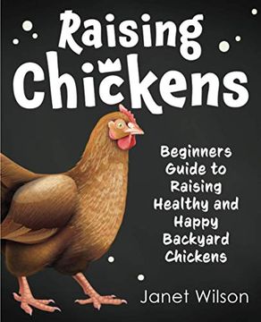 portada Raising Chickens: Beginners Guide to Raising Healthy and Happy Backyard Chickens (en Inglés)