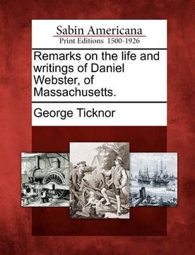 portada remarks on the life and writings of daniel webster, of massachusetts.