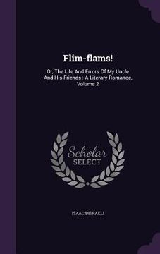 portada Flim-flams!: Or, The Life And Errors Of My Uncle And His Friends: A Literary Romance, Volume 2 (in English)