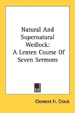 portada natural and supernatural wedlock: a lenten course of seven sermons