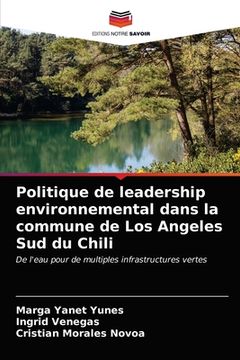 portada Politique de leadership environnemental dans la commune de Los Angeles Sud du Chili (en Francés)