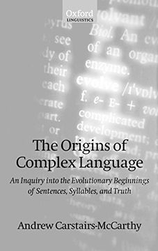 portada The Origins of Complex Language: An Inquiry Into the Evolutionary Beginnings of Sentences, Syllables, and Truth 