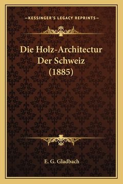 portada Die Holz-Architectur Der Schweiz (1885) (in German)