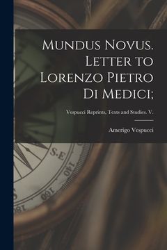 portada Mundus Novus. Letter to Lorenzo Pietro di Medici; (en Inglés)