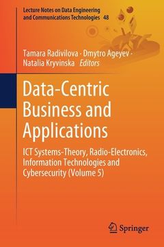 portada Data-Centric Business and Applications: ICT Systems-Theory, Radio-Electronics, Information Technologies and Cybersecurity (Volume 5) (en Inglés)