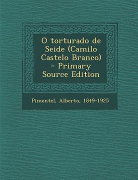 portada O Torturado de Seide (Camilo Castelo Branco) - Primary Source Edition (en Portugués)