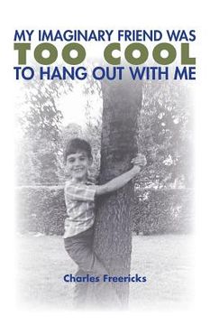 portada My Imaginary Friend Was Too Cool to Hang Out with Me (en Inglés)