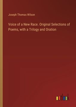 portada Voice of a New Race. Original Selections of Poems, with a Trilogy and Oration