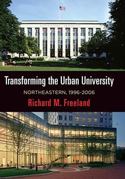 portada Transforming the Urban University: Northeastern, 1996-2006 (The City in the Twenty-First Century) (en Inglés)