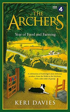 portada The Archers Year of Food and Farming: A Celebration of AmbridgeS Most Delicious Produce, From the Fields to the Kitchens, With a Side Order of Gossip (en Inglés)
