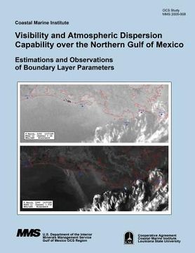 portada Visibility and Atmospheric Dispersion Capability over the Northern Gulf of Mexico: Estimations and Observations of Boundary Layer Parameters (en Inglés)