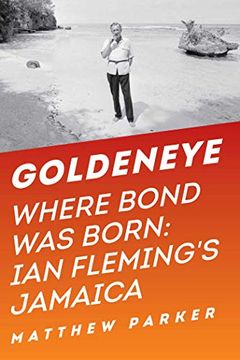 portada Goldeneye: Where Bond was Born: Ian Fleming'S Jamaica (en Inglés)