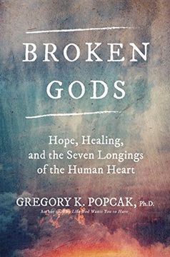 portada Broken Gods: Hope, Healing, and the Seven Longings of the Human Heart (en Inglés)