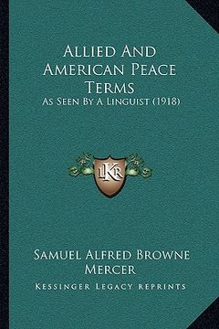 portada allied and american peace terms: as seen by a linguist (1918) (en Inglés)