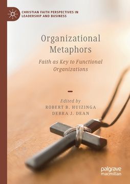 portada Organizational Metaphors: Faith as Key to Functional Organizations (in English)