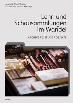 portada Lehr- Und Schausammlungen Im Wandel: Archive, Displays, Objekte (in German)