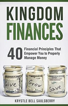 portada Kingdom Finances: 40 Financial Principles That Empower you to Properly Manage Money (en Inglés)