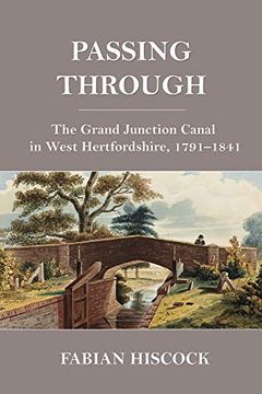 portada Passing Through: The Grand Junction Canal in West Hertfordshire, 1791-1841 (en Inglés)