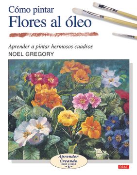 portada Como Pintar Flores al Oleo: Aprender a Pintar Hermosos Cuadros
