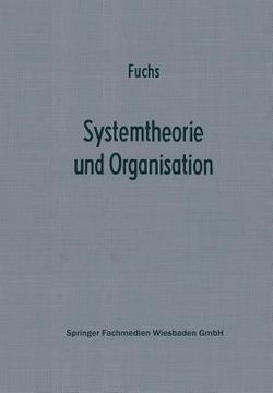 portada Systemtheorie Und Organisation: Die Theorie Offener Systeme ALS Grundlage Zur Erforschung Und Gestaltung Betrieblicher Systeme (in German)