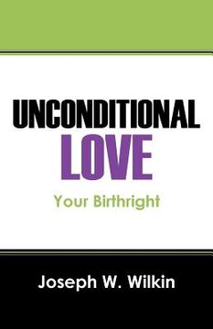portada Unconditional Love: Your Birthright (in English)