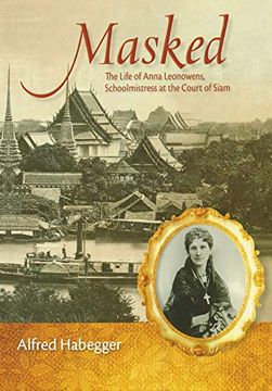 portada Masked: The Life of Anna Leonowens, Schoolmistress at the Court of Siam (Wisconsin Studies in Autobiography) (en Inglés)