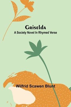 portada Griselda: A society novel in rhymed verse (en Inglés)