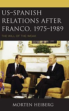 portada Us-Spanish Relations After Franco, 1975-1989: The Will of the Weak (The Harvard Cold war Studies Book Series) (en Inglés)