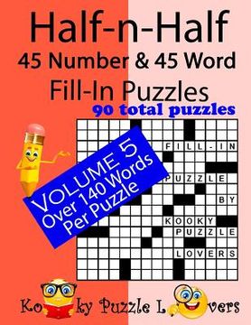 portada Half-n-Half Fill-In Puzzles, 45 number & 45 Word Fill-In Puzzles, Volume 5 (en Inglés)
